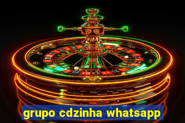 grupo cdzinha whatsapp